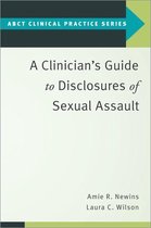 ABCT Clinical Practice Series - A Clinician's Guide to Disclosures of Sexual Assault