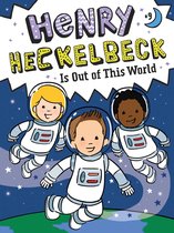 Henry Heckelbeck - Henry Heckelbeck Is Out of This World