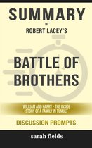 Summary of Battle of Brothers: William and Harry – The Inside Story of a Family in Tumult by Robert Lacey : Discussion Prompts