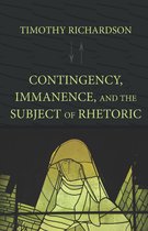Lauer Series in Rhetoric and Composition - Contingency, Immanence, and the Subject of Rhetoric