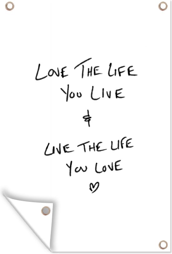 Muurdecoratie Quotes - Leven - Love the life you live & live the life you love - Spreuken - 120x180 cm - Tuinposter - Tuindoek - Buitenposter