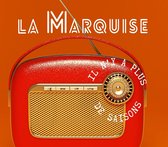 La Marquise - Il Ny'a Plus De Saisons (CD)