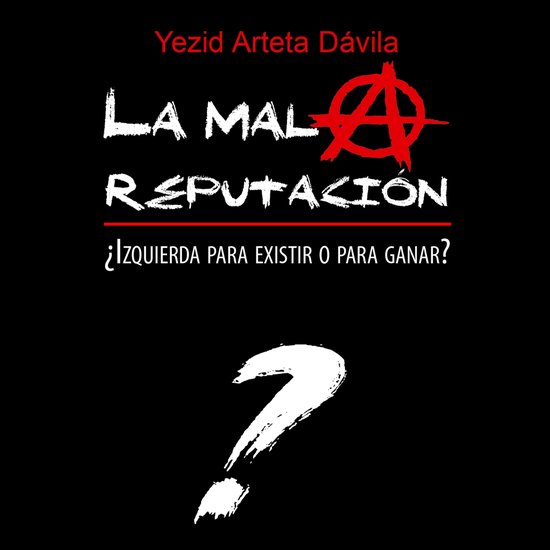 La mala reputación. ¿Izquierda para existir o para ganar? - cover