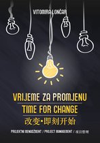 Vrijeme za promjenu - Projektni menadžment/ Time for change/ 改变•即刻开始