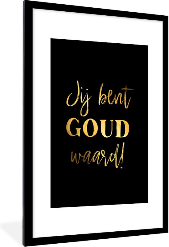 Fotolijst incl. Poster - Jij bent goud waard - Spreuken - Quotes - 60x90 cm - Posterlijst