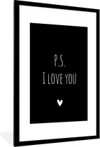 Fotolijst incl. Poster - Engelse quote "P.S. i love you" met een hartje op een zwarte achtergrond - 80x120 cm - Posterlijst