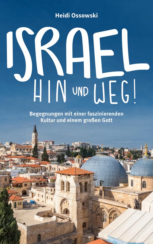 Boek cover Israel - Hin und weg! van Heidi Ossowski (Onbekend)