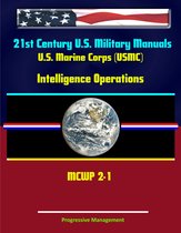 21st Century U.S. Military Manuals: U.S. Marine Corps (USMC) Intelligence Operations MCWP 2-1