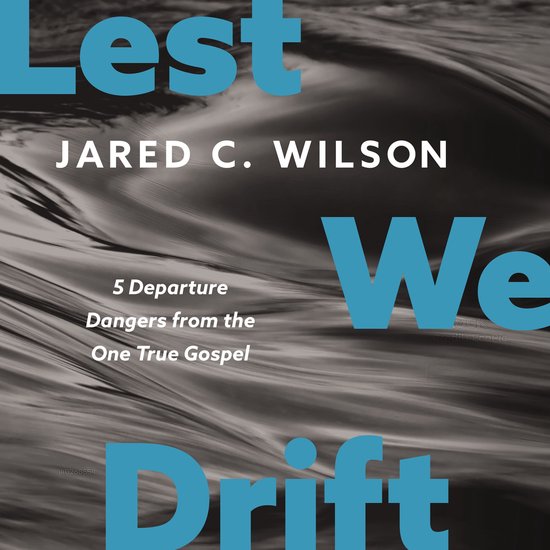 Lest We Drift, Jared C. Wilson 9780310155799 Boeken bol