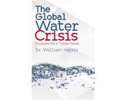 The Global Water Crisis - Solutions for a Thirsty Planet