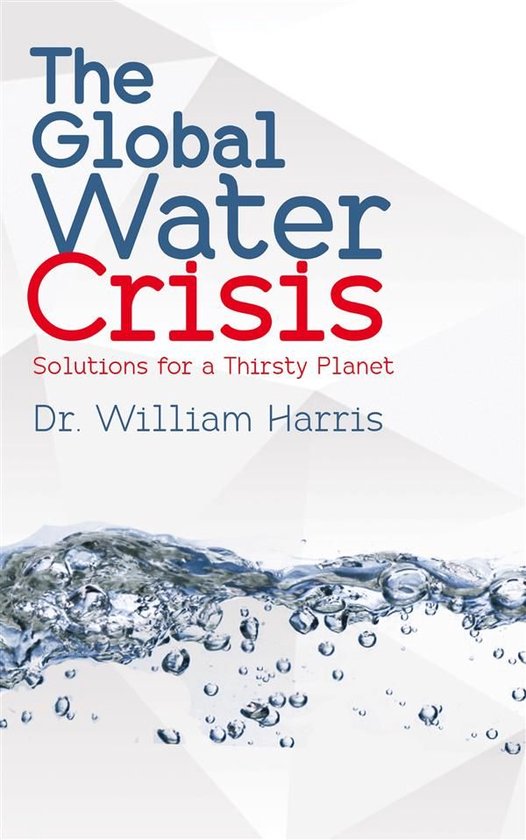 The Global Water Crisis - Solutions for a Thirsty Planet - cover