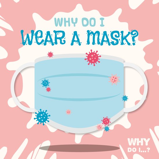 Why Do I?- Why Do I Wear a Mask?