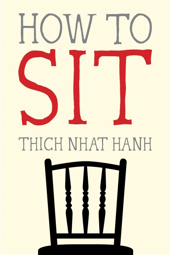 Boekomslag met de titel 'HOW TO SIT' in rode letters en 'THICH NHAT HANH' daaronder. Een zwart silhouet van een stoel is zichtbaar.
