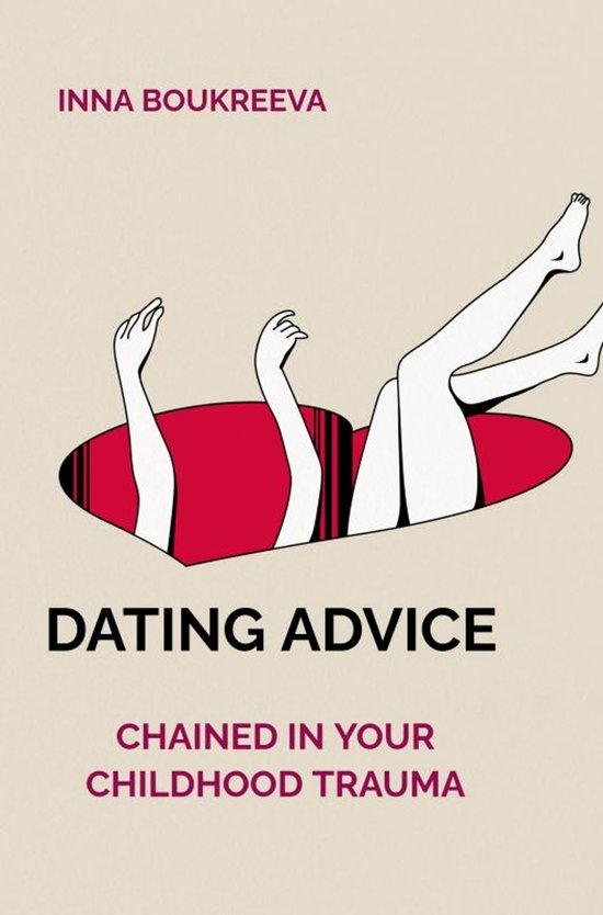 Boekomslag met de titel 'DATING ADVICE', een rode hartvormige opening waarin gestileerde armen en benen te zien zijn. 'INNA BOUKREEVA' staat bovenaan, 'CHAINED IN YOUR CHILDHOOD TRAUMA' onderaan.