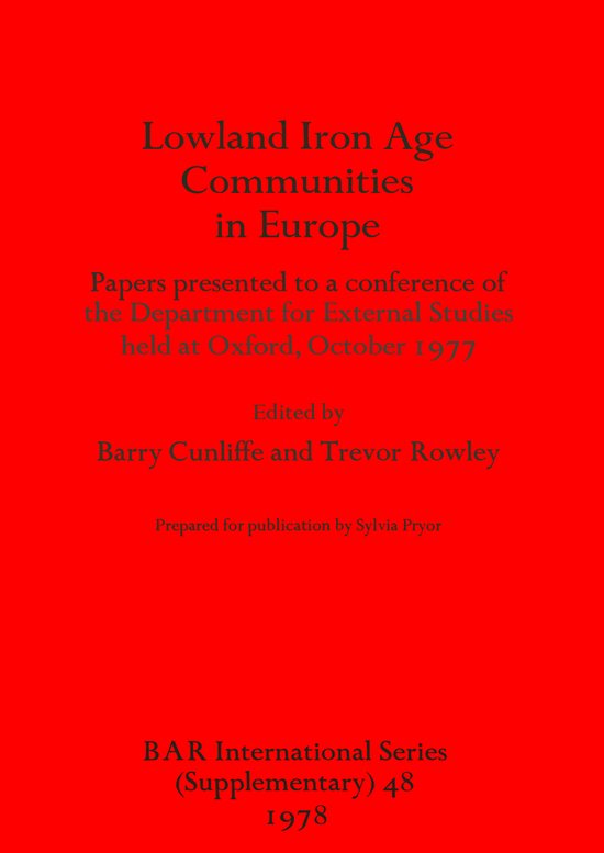 Titelpagina: Lowland Iron Age Communities in Europe, Papers presented to a conference of the Department for External Studies held at Oxford, October 1977. BAR International Series (Supplementary) 48.