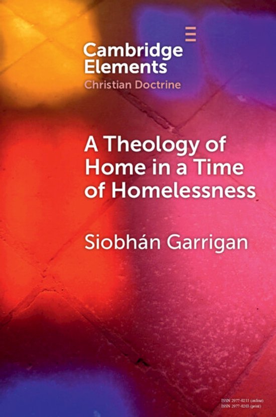 Elements in Christian Doctrine-A Theology of Home in a Time of Homelessness