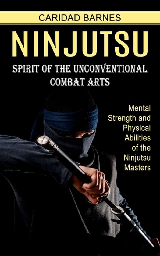 Ninjutsu: Spirit of the Unconventional Combat Arts (Mental S ... - cover