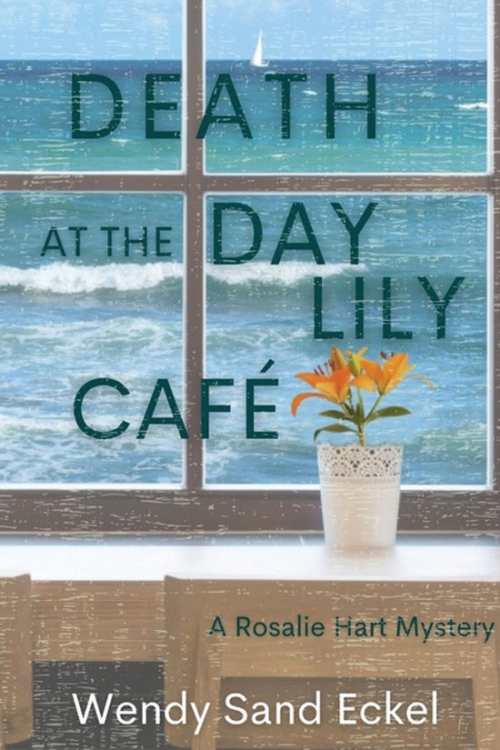 A Rosalie Hart Mystery- Death at the Day Lily Cafe