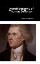 Autobiografie van Thomas Jefferson. Portret van Thomas Jefferson met een wit hemd en een zwarte jas.