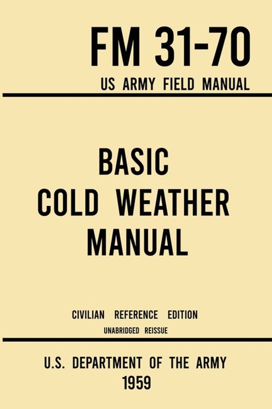 Military Outdoors Skills- Basic Cold Weather Manual - FM 31- ... - cover