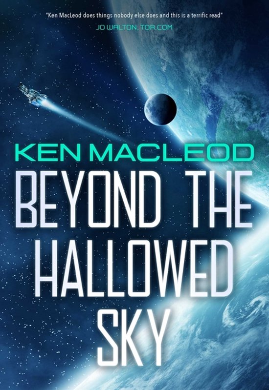 Boekomslag van 'Beyond the Hallowed Sky' met ruimtevaartuig, planeten en de tekst "KEN MACLEOD BEYOND THE HALLOWED SKY".