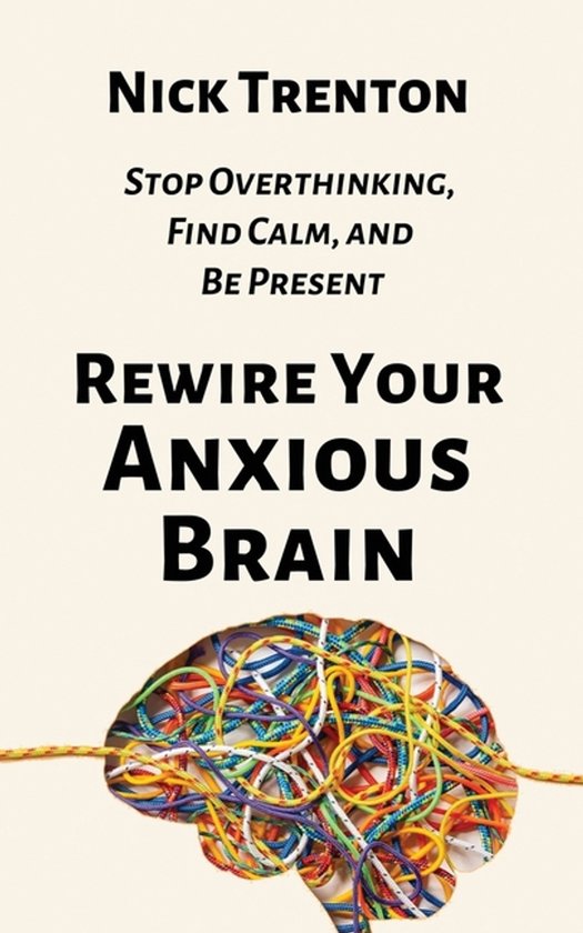 Rewire Your Anxious Brain - cover