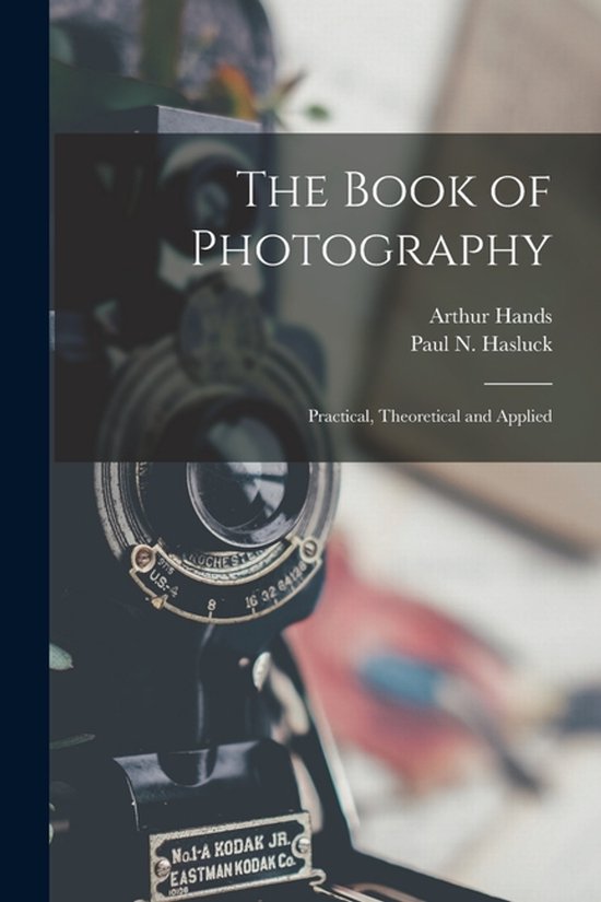 The Book of Photography; Practical, Theoretical and Applied - cover