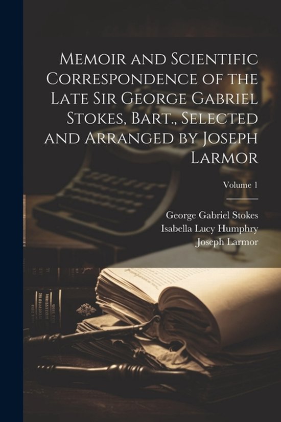 Memoir and Scientific Correspondence of the Late Sir George  ... - cover