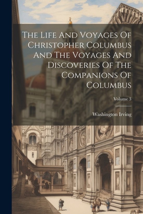 The Life And Voyages Of Christopher Columbus And The Voyages ... - cover
