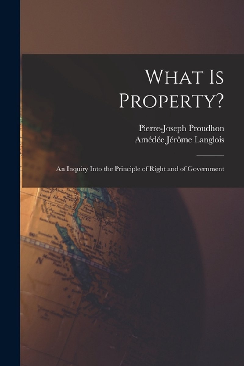 What Is Property? van Pierrejoseph Proudhon