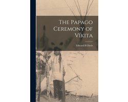 The Papago Ceremony of Víkita