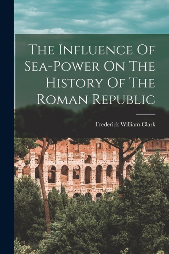The Influence Of Sea-power On The History Of The Roman Repub ... - cover