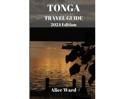 Alice Wanderlust- TONGA TRAVEL GUIDE 2024 Edition