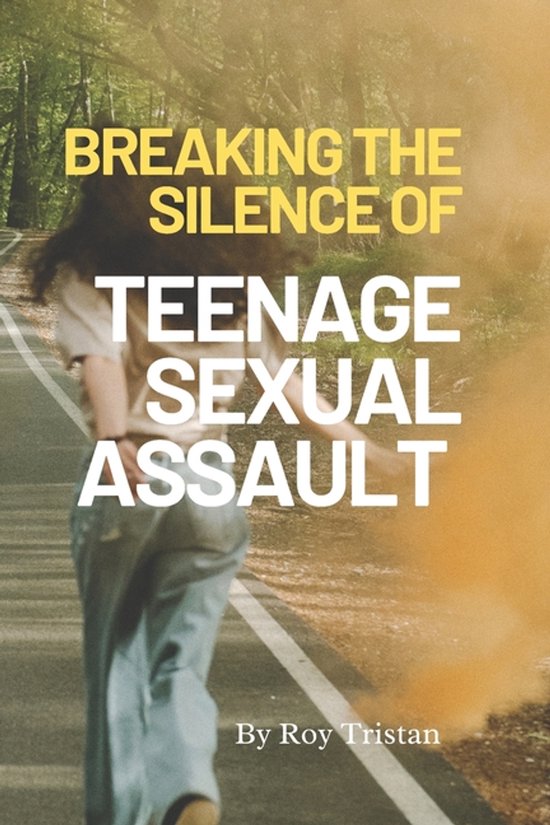 Breaking the Silence of teenage sexual assault. - cover