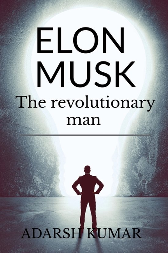 Elon musk the revolutionary man - cover