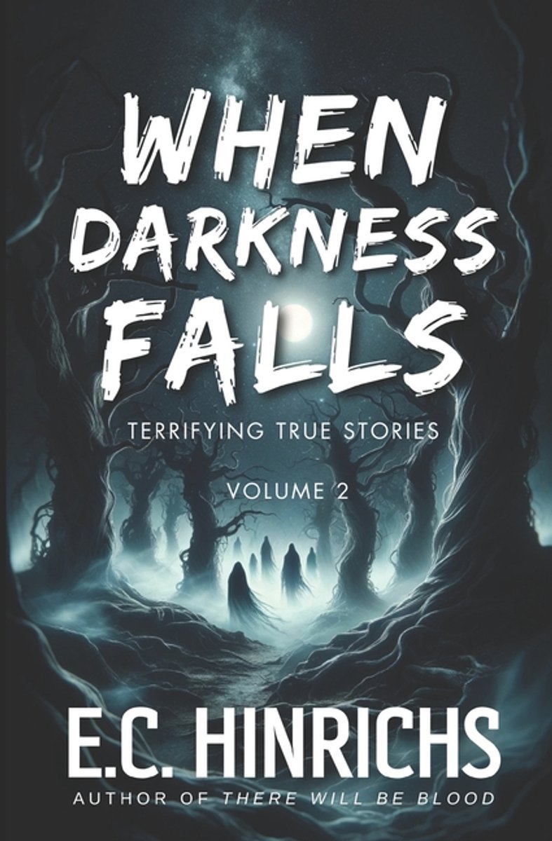 When Darkness Falls: Terrifying True Stories- When Darkness Falls van Hinrichs