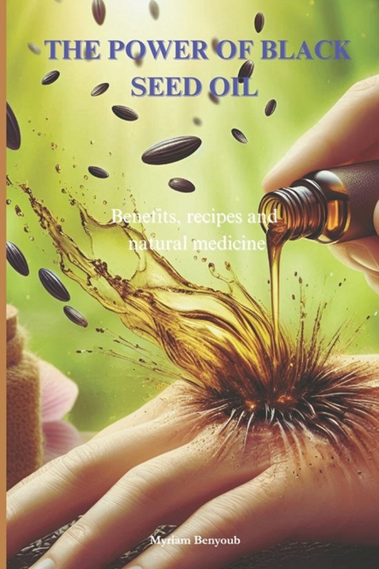 The power of Black Seed Oil Nigella sativa - cover
