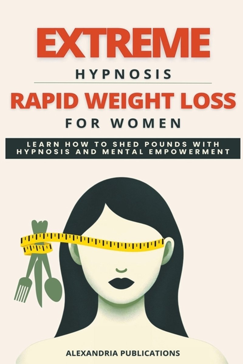 Extreme Hypnosis For Rapid Weight Loss In Women van Alexandria Publications