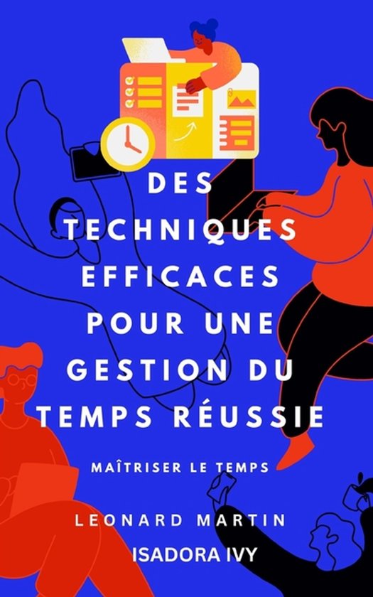 Maîtrise Du Temps: Techniques Et Méthodes Pour une Vie Pro ... - cover