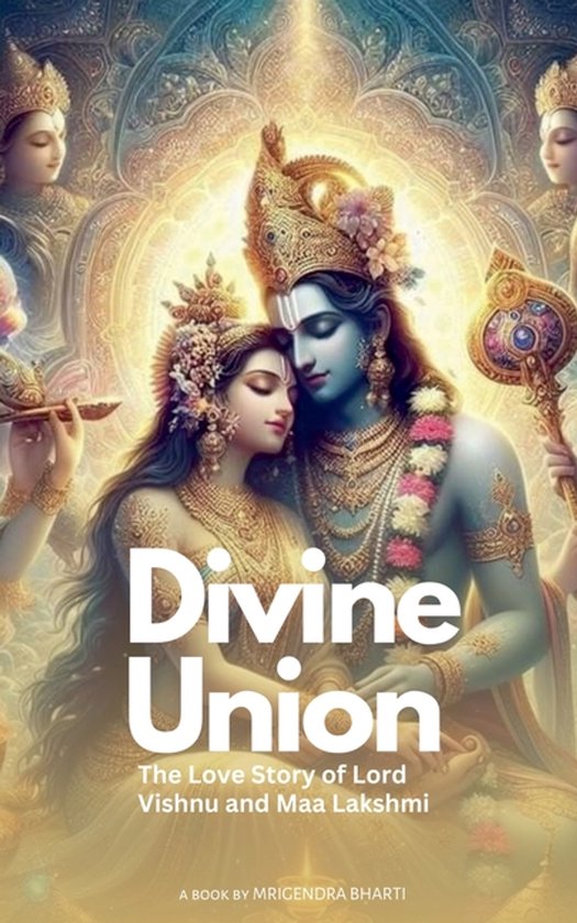 Divine Union; The Love Story of Lord Vishnu and Maa Lakshmi - cover