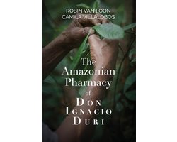 The Amazonian Pharmacy of Don Ignacio Duri