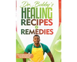 Dr. Bobby's Recipes and Remedies