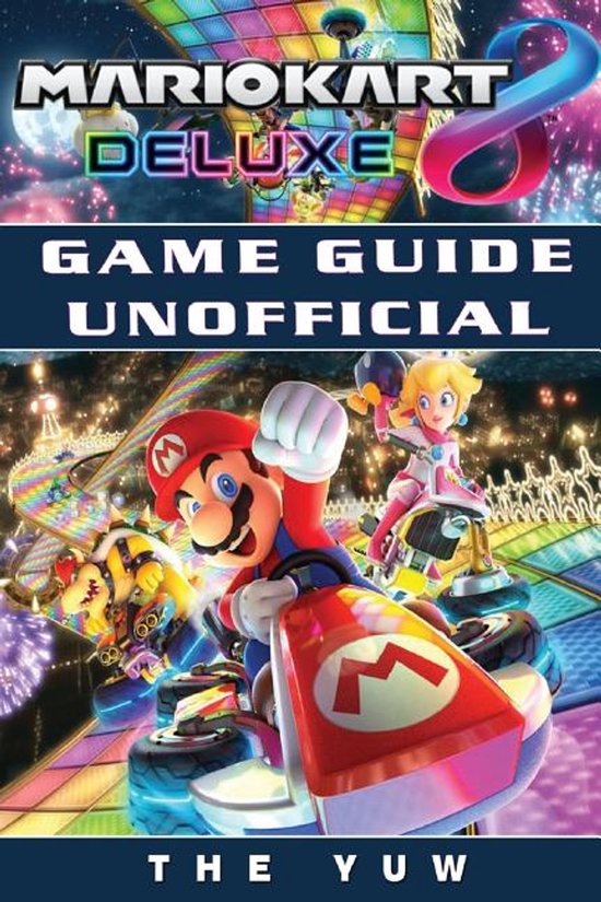 Mario Kart 8 Deluxe Game Guide Unofficial - cover