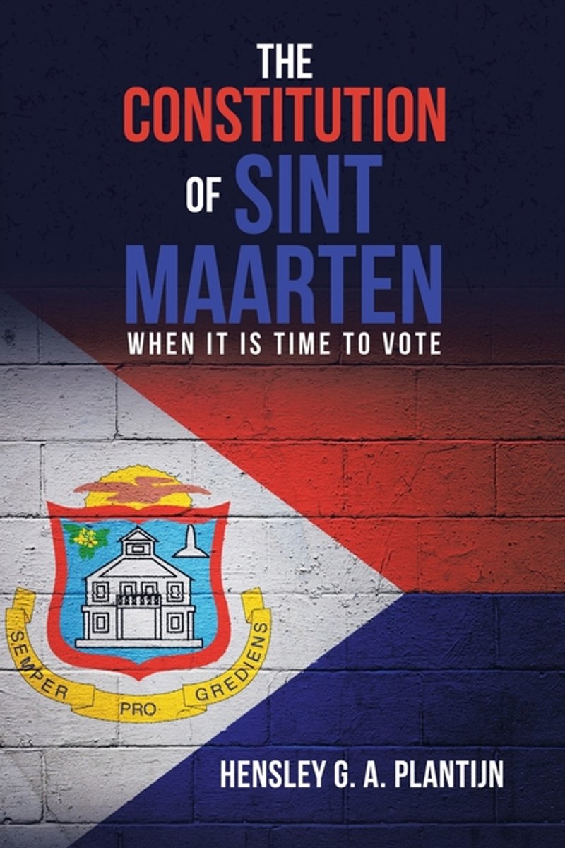The Constitution Of Sint Maarten van Hensley G A Plantijn