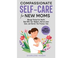Compassionate Self-Care for New Moms