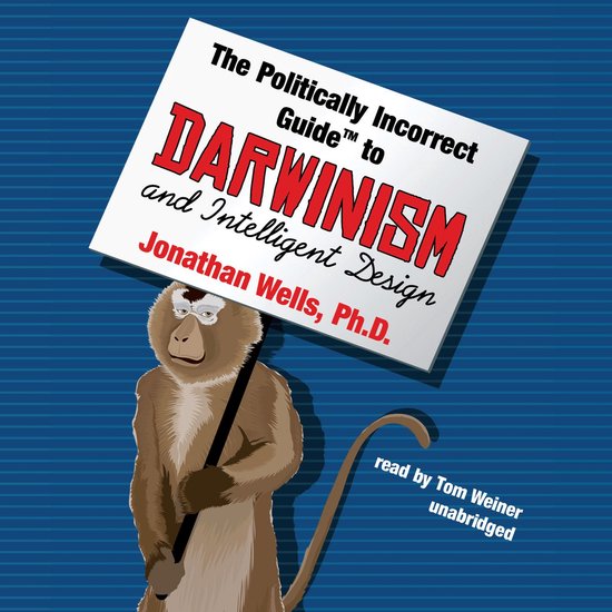 The Politically Incorrect Guide to Darwinism and Intelligent ... - cover