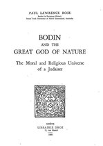 Travaux d'Humanisme et Renaissance - Bodin and the Great God of Nature : the Moral and Religious Universe of a Judaiser