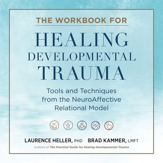 The Workbook for Healing Developmental Trauma - cover