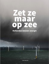 Boekomslag met de titel 'Zet ze maar op zee. Hollandse nieuwe energie.' en een foto van een windmolenpark op zee bij zwaar weer.