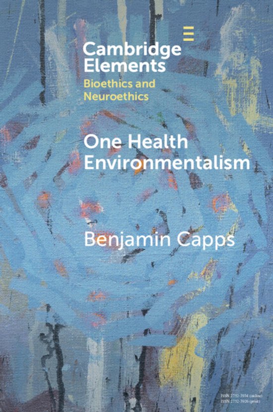 Elements in Bioethics and Neuroethics- One Health Environmen ... - cover